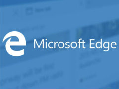 全新Microsoft Edge浏览器或将推出 使用体验值得期待