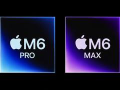 苹果确认跳过M6 Pro/Max芯片，全力冲刺AI原生M7系列